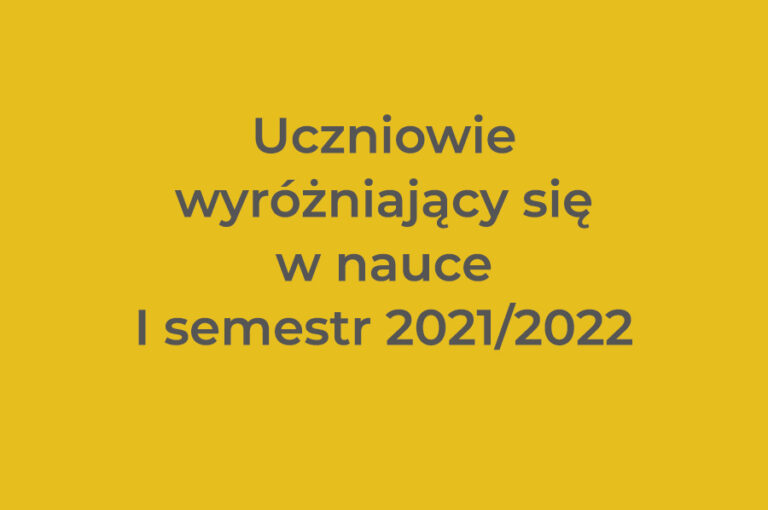 Uczniowie wyróżniający się w nauce I semestr 2021/2022