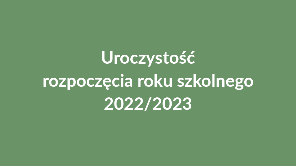 Uroczystość rozpoczęcia roku szkolnego 2022/2023